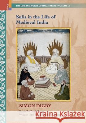Sufis in the Life of Medieval India Simon Digby David Lunn Lunn 9789368833673