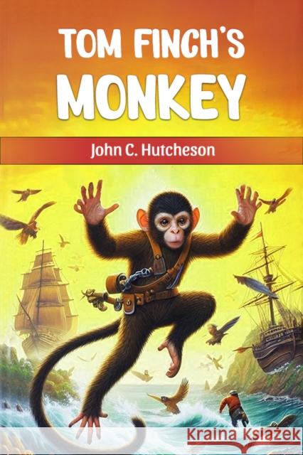 Tom Finch's Monkey John C Hutcheson 9789369072552