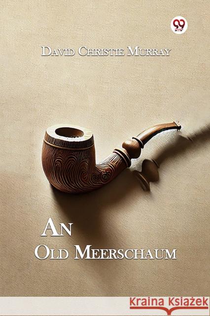 An Old Meerschaum David Christie Murray 9789369073221