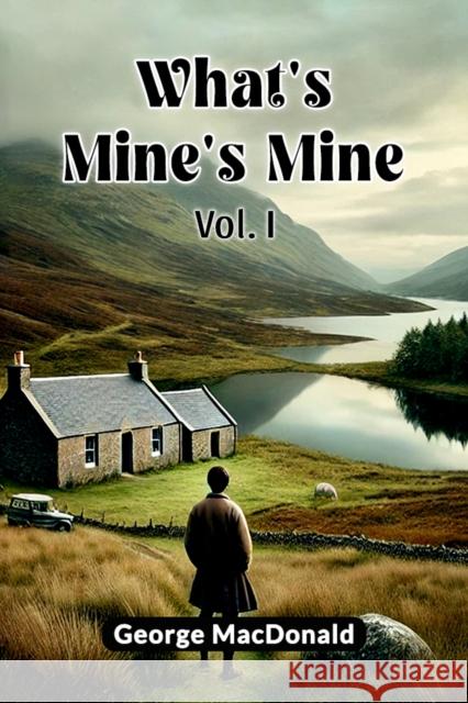 What's Mine's Mine Vol. I George MacDonald 9789369076390 Double 9 Books