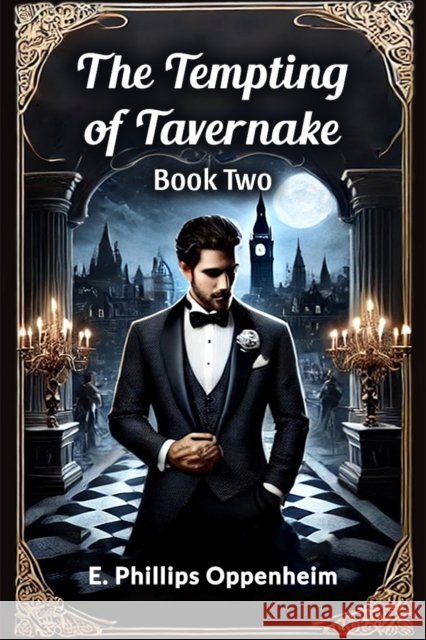 The Tempting of Tavernake Book Two E Phillips Oppenheim 9789369079643 Double 9 Books