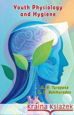Youth Physiology and Hygiene M B Turopova                             A S Bekmurodov 9789369081035 Taemeer Publications