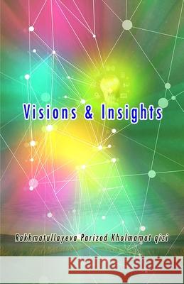 Visions & Insights: (Essays) Rakhmatullayeva Parizod Kholmamat Qizi 9789369084715 Taemeer Publications