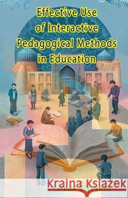 Effective Use of Interactive Pedagogical Methods in Education Iroda Ziyoyeva 9789369087648 Taemeer Publications