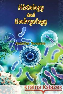 Histology and Embryology Mukhlisa Turopova 9789369088560 Taemeer Publications