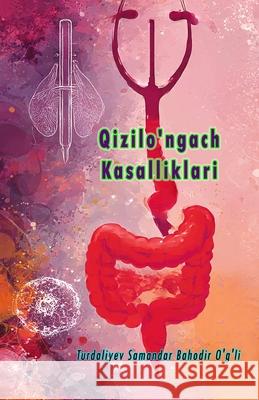 Qizilo'ngach Kasalliklari: (Esophageal Diseases) Turdaliyev Samandar Bahodir O'G'li 9789369089062 Taemeer Publications