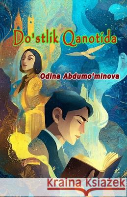 Do'stlik Qanotida: (On the Wings of Friendship, World of Fairy Tales) Odina Abdumo'minova 9789369089635 Taemeer Publications