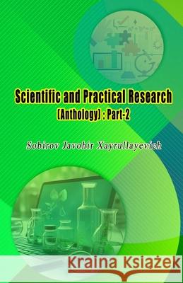 Scientific and Practical Research (Anthology) - Part-2 Sobirov Javohir Xayrullayevich 9789369089680 Taemeer Publications