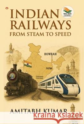 Indian Railways: From Steam to Speed Amitabh Kumar 9789369392902 Diamond Pocket Books Pvt Ltd