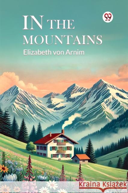 In The Mountains Elizabeth Von Arnim 9789369420599 Double 9 Books