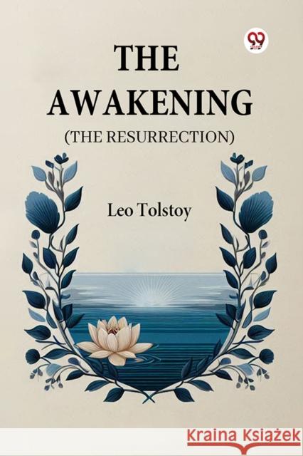 The Awakening (The Resurrection) Leo Tolstoy 9789369429424 Double 9 Books