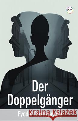 Der Doppelg?nger Fyodor Dostoyevsky 9789369434312 Infinity Spectrum Books