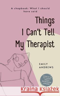 Things I Can't Tell My Therapist Emily Andrews 9789369534067 Bookleaf Publishing