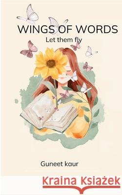 Wings of Words Guneet Kaur 9789369537242