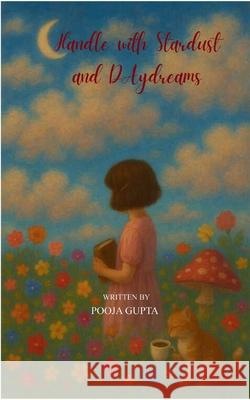 Handle with Stardust and Daydreams Pooja Gupta 9789369537624