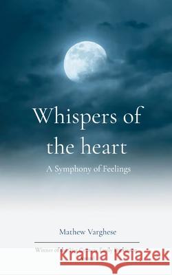 Whispers of the Heart Mathew Varghese 9789369537891 Bookleaf Publishing