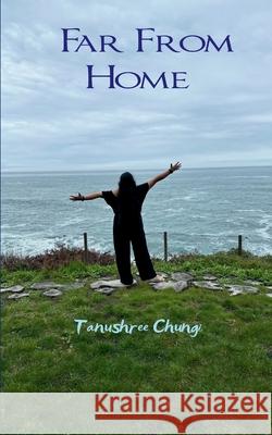 Far from home Tanushree Chungi 9789369540525 Bookleaf Publishing