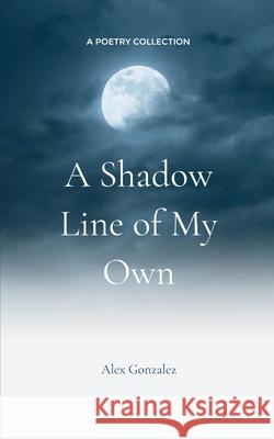 A Shadow Line of My Own Alex Gonzalez 9789369544271