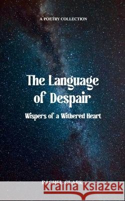 The Language of Despair Rachel Clark 9789369545469