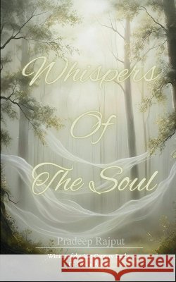 Whispers Of The Soul Pradeep Rajput 9789369546954