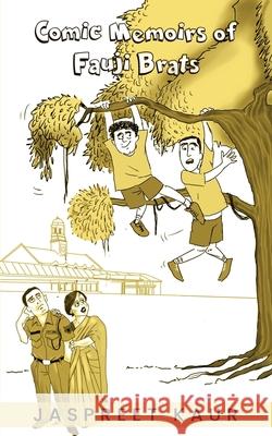 Comic Memoirs of fauji Brats Jaspreet Kaur 9789369549412
