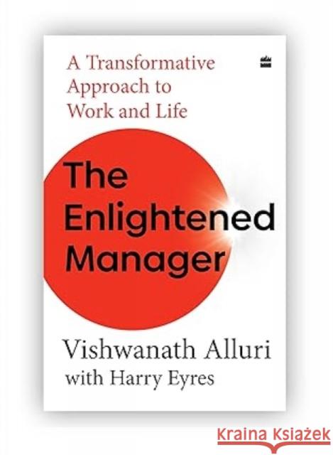 The Enlightened Manager: A Transformative Approach to Work and Life Harry Eyres 9789369891443