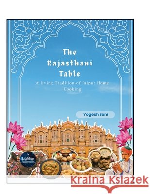 The Rajasthani Table A living Tradition of Jaipur Home Cooking Soni, Yogesh 9789369912803