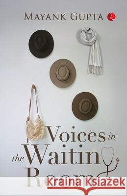 Voices In The Waiting Room Mayank Gupta 9789370032187