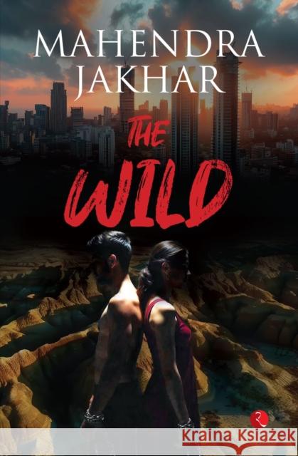 The Wild Mahendra Jakhar 9789370039353