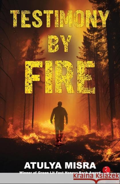 Testimony By Fire Atulya Misra 9789370039483 Rupa Publications India Pvt. Ltd