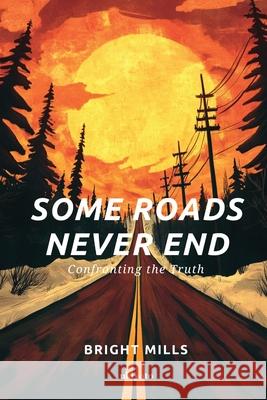 Some Roads Never End Bright Mills 9789370093997 Ukiyoto Publishing