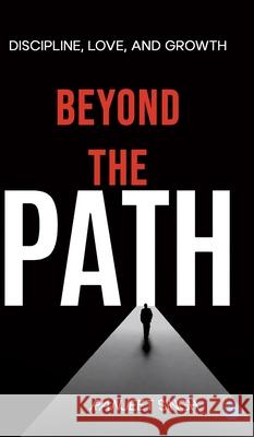 Beyond the Path: Discipline, Love, and Growth Ranjeet Singh 9789370180918 Bluerose Publishers
