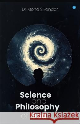 Science and philosophy of God Mohd Sikandar 9789370181502