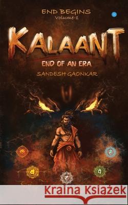 Kalaant - End Of An Era, Volume 1 - End Begins Sandesh Gaonkar 9789370185449 Bluerose Publishers
