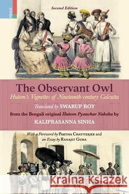 The Observant Owl: Hutom's Vignettes of Nineteenth-century Calcutta Swarup Roy 9789370334694 Primus Books
