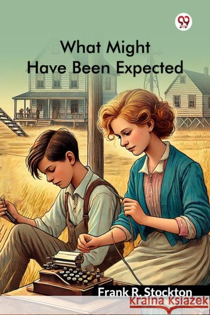 What Might Have Been Expected Frank R Stockton 9789370421653 Double 9 Books