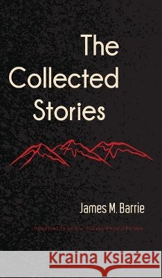 The Collected Stories of James M. Barrie James Matthew Barrie 9789370482401