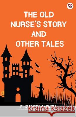 The Old Nurse's Story And Other Tales Elizabeth Gaskell 9789370810266 Double 9 Books