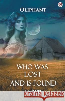 Who Was Lost And Is Found A Novel Oliphant Oliphant 9789370810839 Double 9 Books