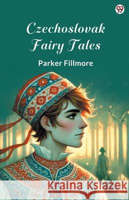 Czechoslovak Fairy Tales Parker Fillmore 9789370811355 Double 9 Books