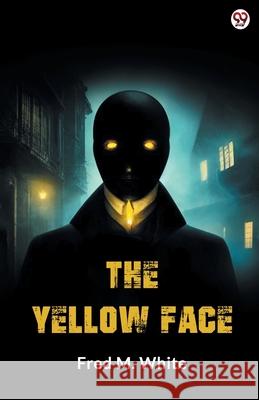 The Yellow Face Fred M. White 9789370811485