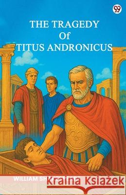 The Tragedy Of Titus Andronicus William Shakespeare 9789370812222