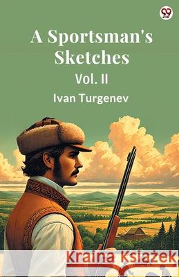 A Sportsman's Sketches Vol. II Ivan Turgenev 9789370812789 Double 9 Books