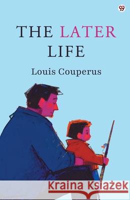 The Later Life Louis Couperus 9789370813366 Double 9 Books