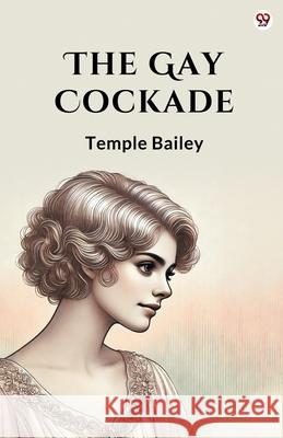 The Gay Cockade Temple Bailey 9789370813410 Double 9 Books