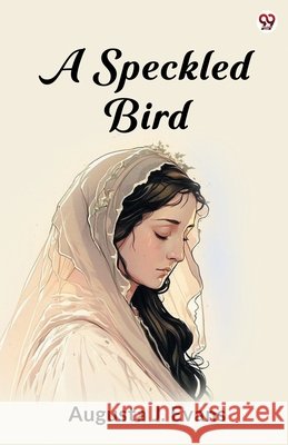 A Speckled Bird Augusta J. Evans 9789370814288 Double 9 Books