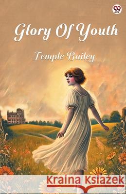 Glory Of Youth Temple Bailey 9789370814530 Double 9 Books