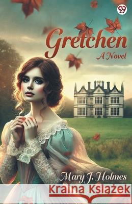 Gretchen A Novel Mary J. Holmes 9789370814790 Double 9 Books