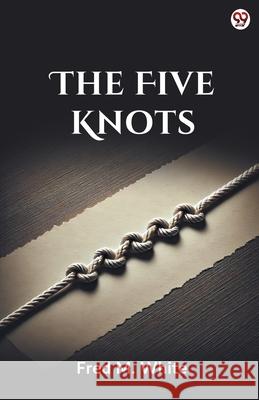 The Five Knots Fred M. White 9789370815070 Double 9 Books