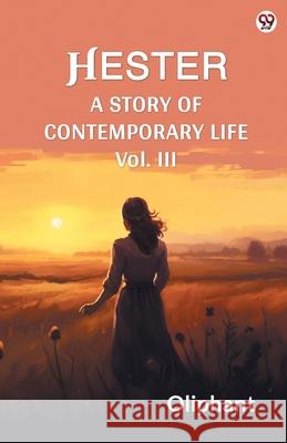 Hester A Story Of Contemporary Life Vol. III Oliphant Oliphant 9789370816022 Double 9 Books